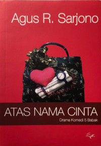 Image of Atas Nama Cinta : Drama Komedi 5 Babak
