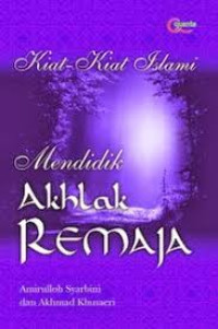 Image of Kiat - Kiat Islami Mendidik Akhlak Remaja